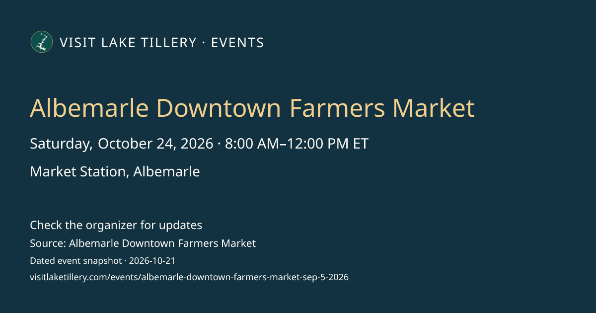 Albemarle Downtown Farmers Market · Saturday, October 24, 2026 · 8:00 AM–12:00 PM ET · Market Station, Albemarle