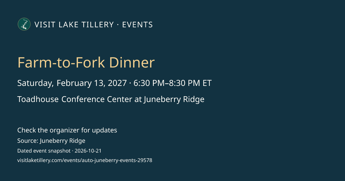 Farm-to-Fork Dinner · Saturday, February 13, 2027 · 6:30 PM–8:30 PM ET · Toadhouse Conference Center at Juneberry Ridge