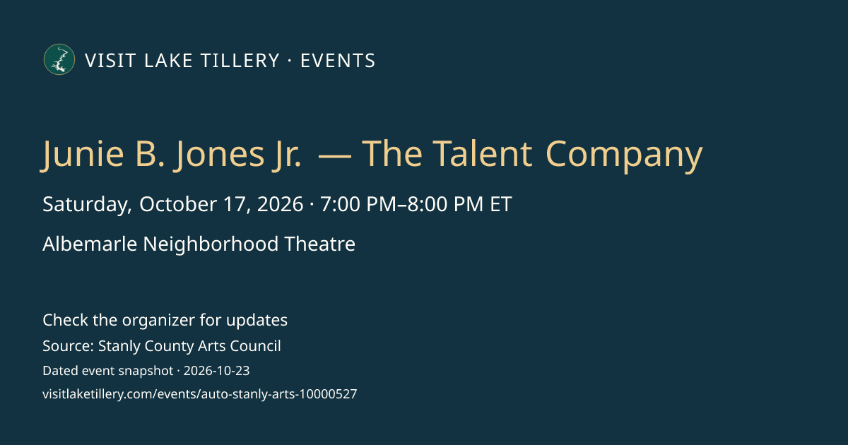 Junie B. Jones Jr. — The Talent Company · Saturday, October 17, 2026 · 7:00 PM–8:00 PM ET · Albemarle Neighborhood Theatre