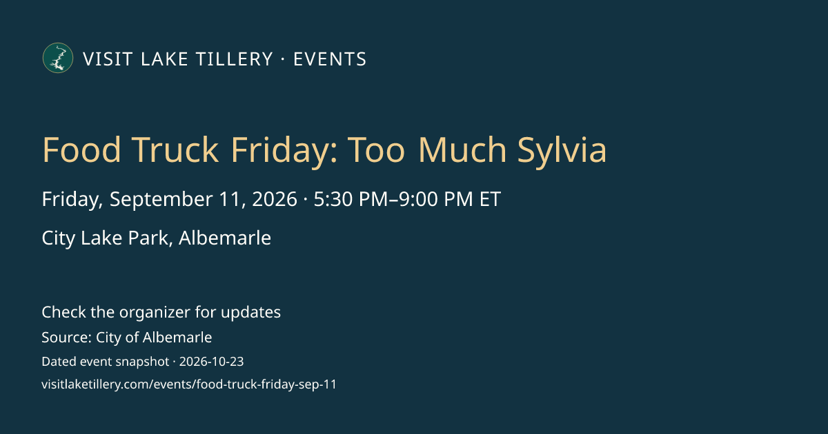 Food Truck Friday: Too Much Sylvia · Friday, September 11, 2026 · 5:30 PM–9:00 PM ET · City Lake Park, Albemarle