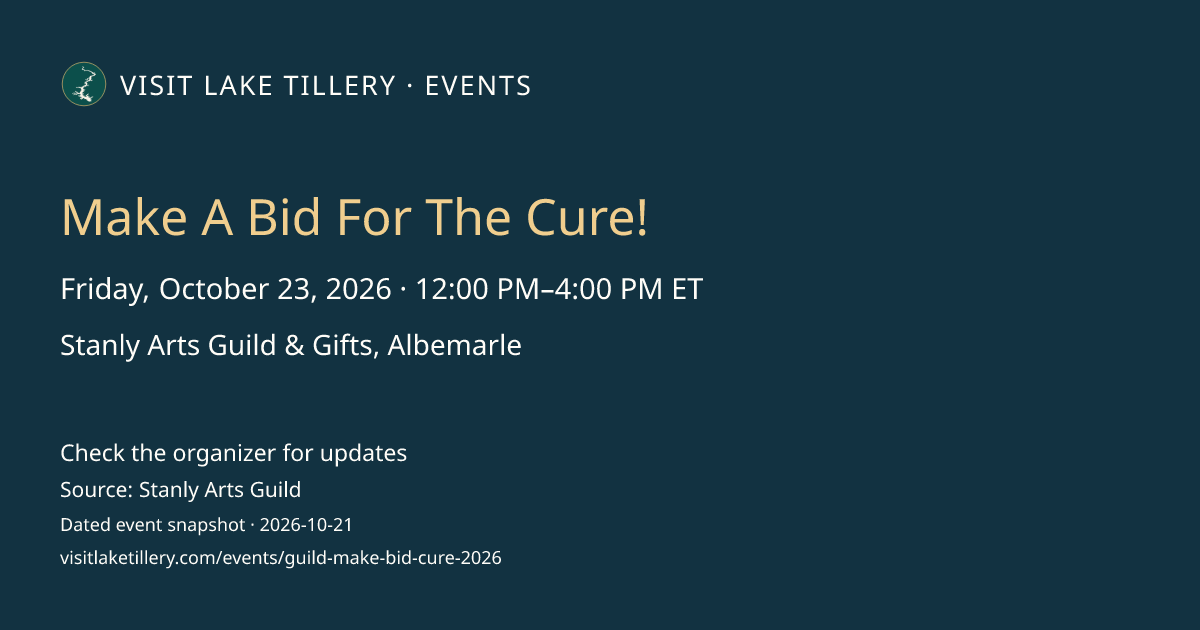 Make A Bid For The Cure! · Friday, October 23, 2026 · 12:00 PM–4:00 PM ET · Stanly Arts Guild & Gifts, Albemarle