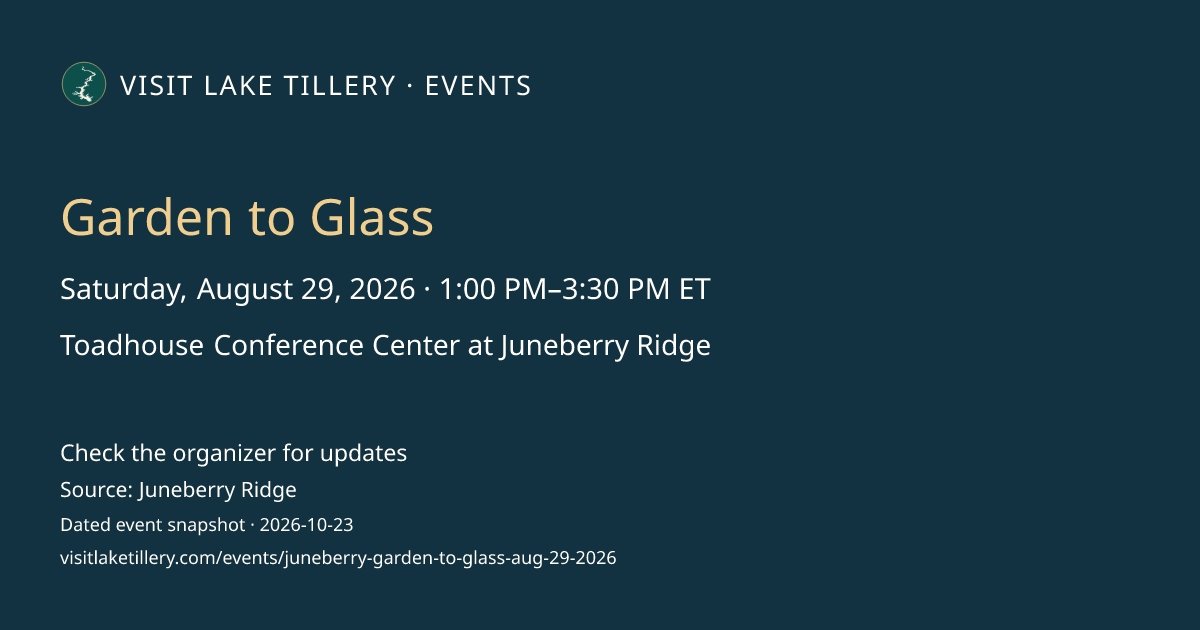 Garden to Glass · Saturday, August 29, 2026 · 1:00 PM–3:30 PM ET · Toadhouse Conference Center at Juneberry Ridge
