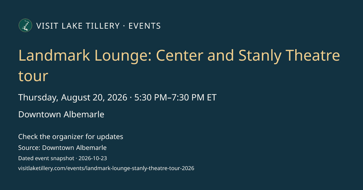 Landmark Lounge: Center and Stanly Theatre tour · Thursday, August 20, 2026 · 5:30 PM–7:30 PM ET · Downtown Albemarle