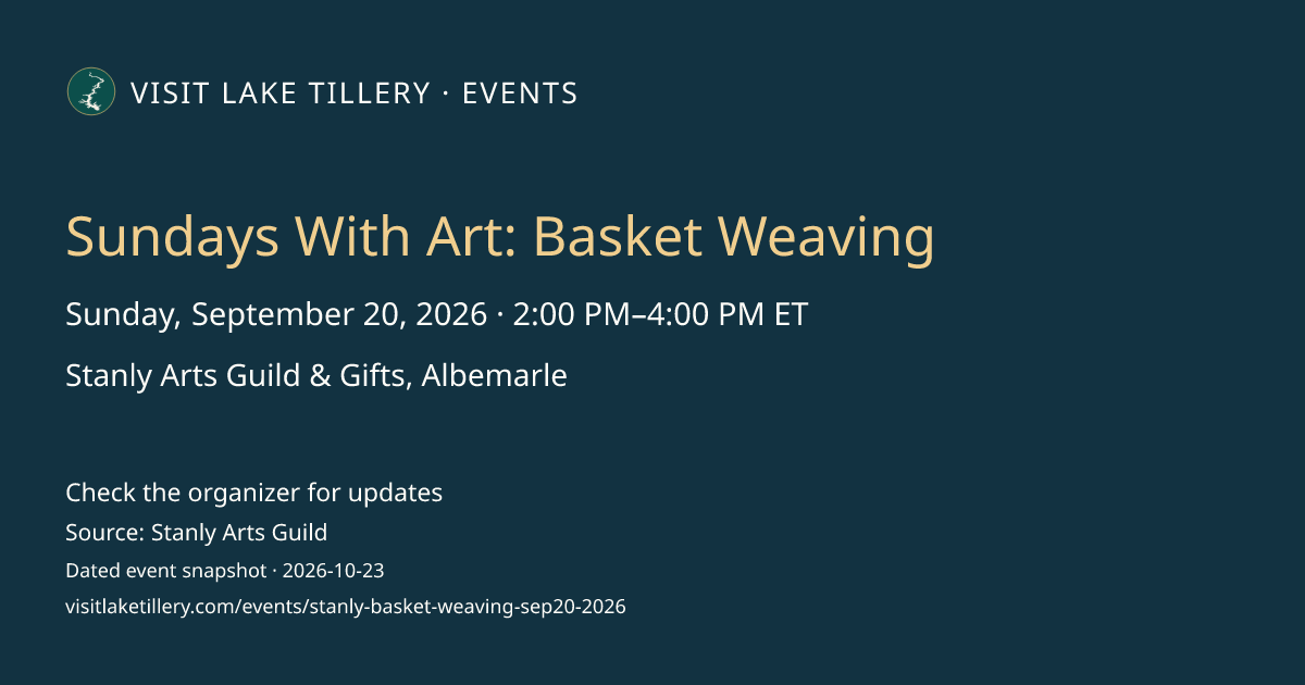 Sundays With Art: Basket Weaving · Sunday, September 20, 2026 · 2:00 PM–4:00 PM ET · Stanly Arts Guild & Gifts, Albemarle